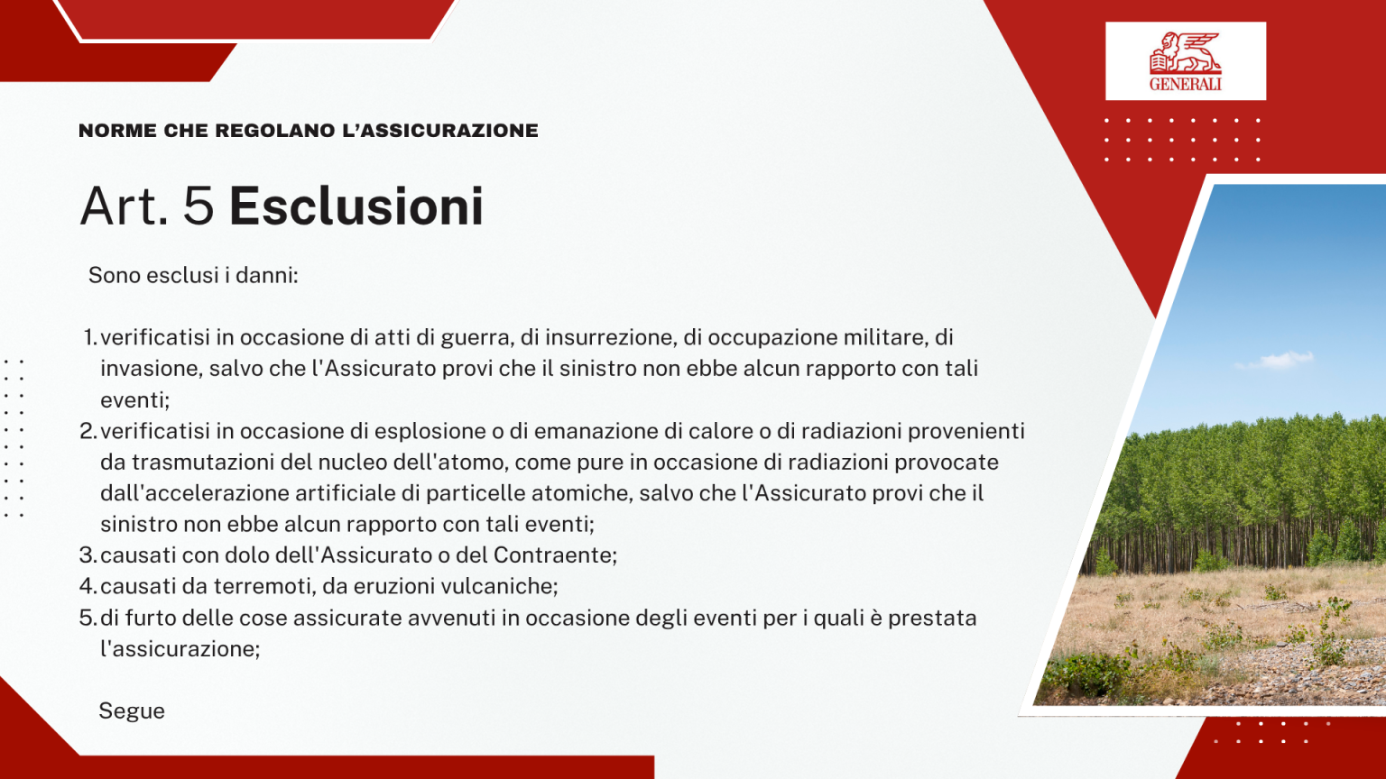 Art. 5 - Esclusioni dalla copertura: guerra, radiazioni, dolo, terremoti, furto (1 di 2)